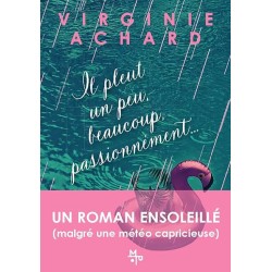IL PLEUT UN PEU BEAUCOUP PASSIONNEMENT Auteur(s): ACHARD VIRGINIE