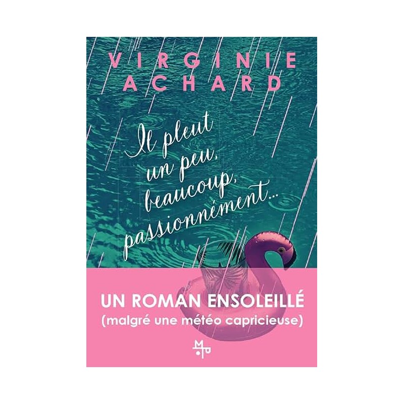 IL PLEUT UN PEU BEAUCOUP PASSIONNEMENT Auteur(s): ACHARD VIRGINIE