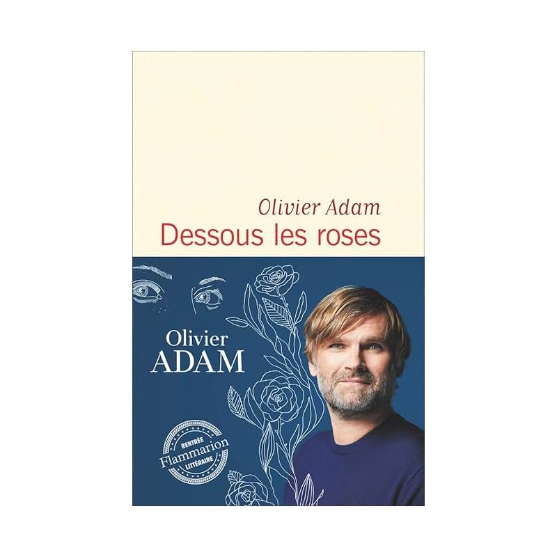 DESSOUS LES ROSES Auteur(s): ADAM OLIVIER