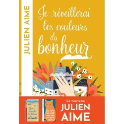 JE REVEILLERAILES COULEURS DU BONHEUR Auteur(s): AIME JULIEN
