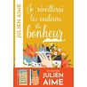 JE REVEILLERAILES COULEURS DU BONHEUR Auteur(s): AIME JULIEN