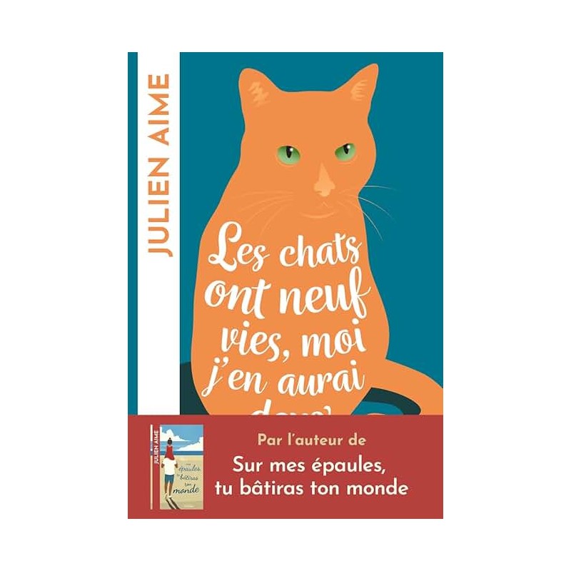 LES CHATS ONT NEUF VIES MOI J EN AURAI DEUX Auteur(s): AIME JULIEN
