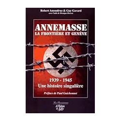 ANNEMASSE LA FRONTIERE ET GENEVE 1935-1945 Auteur(s): AMOUDRUZ ROBERT
