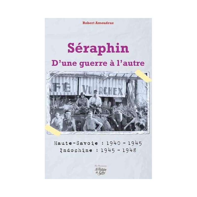 SERAPHIN : D'UNE GUERRE A L'AUTRE Auteur(s): AMOUDRUZ ROBERT