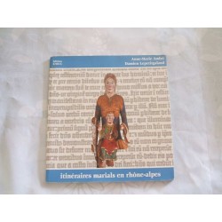 ITINERAIRES MARIALS EN RHONE-ALPES Auteur(s): ANDRE ANNE-MARIE