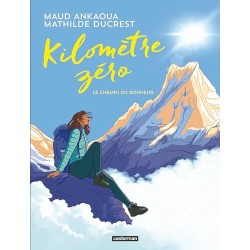 KILOMETRE ZERO LE CHEMIN DU BONHEUR Auteur(s): ANKAOUA MAUD
