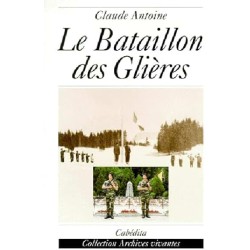 LE BATAILLON DES GLIERES Auteur(s): ANTOINE CLAUDE