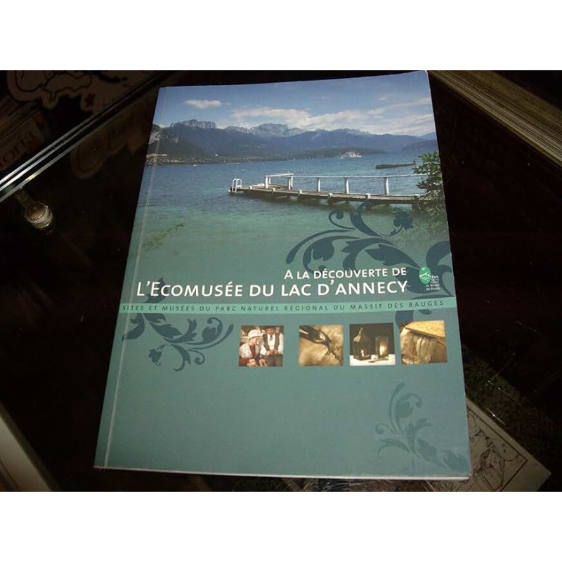 A LA DECOUVERTE DE L'ECOMUSEE DU LAC D'ANNECY Auteur(s): AUCUN