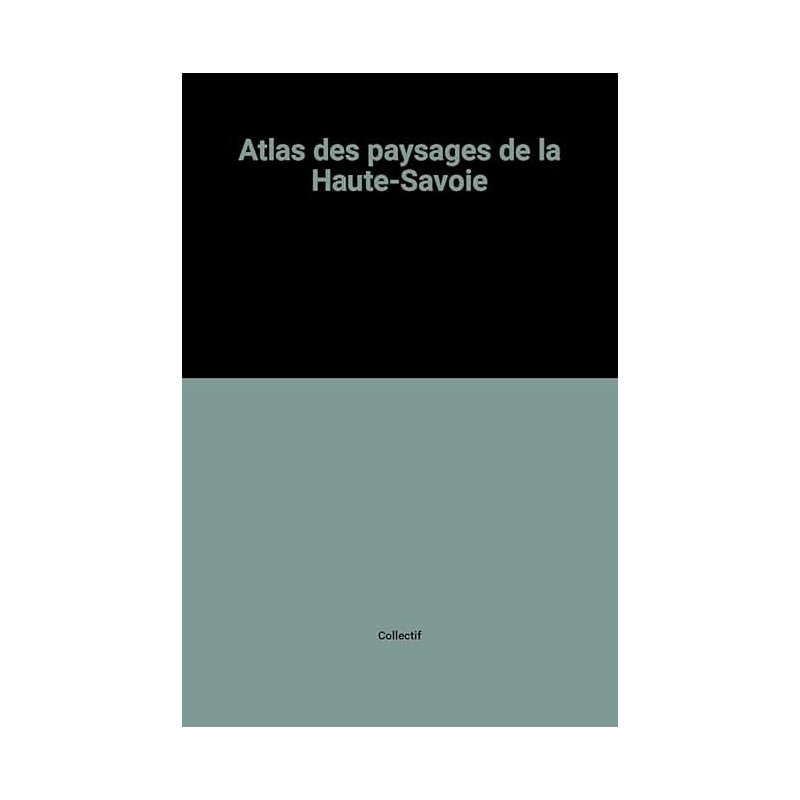 ATLAS DES PAYSAGES DE LA HAUTE-SAVOIE Auteur(s): AUCUN