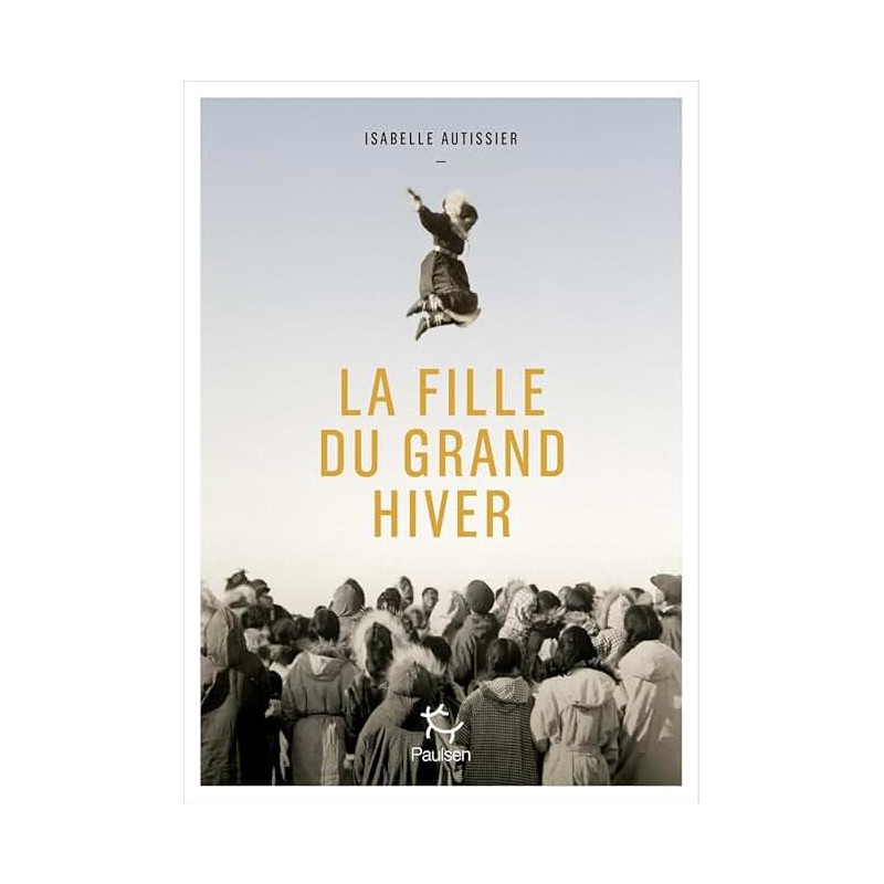 LA FILLE DU GRAND HIVER Auteur(s): AUTISSIER ISABELLE