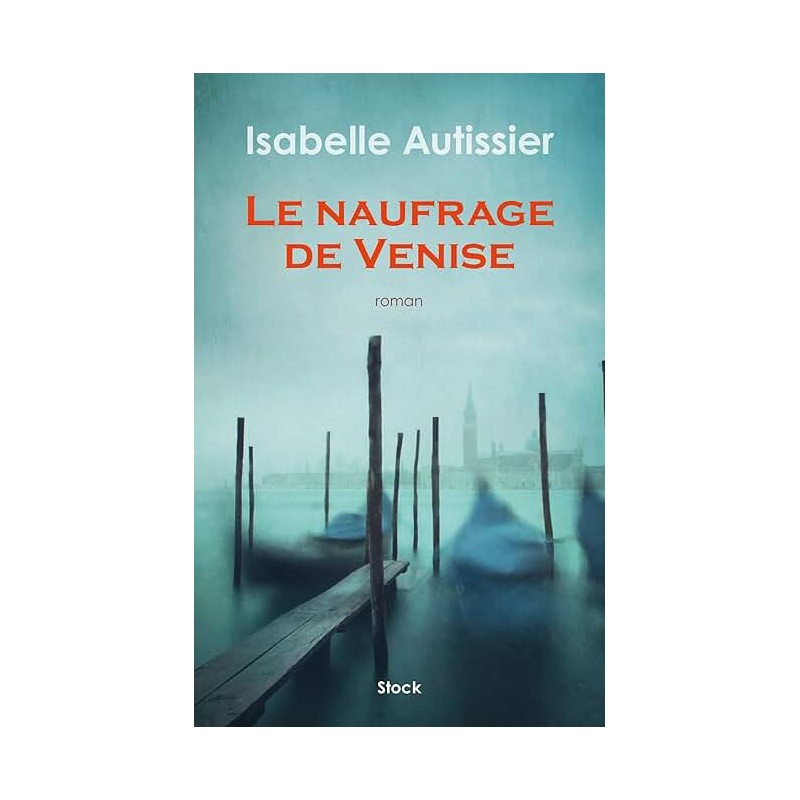LE NAUFRAGE DE VENISE Auteur(s): AUTISSIER ISABELLE