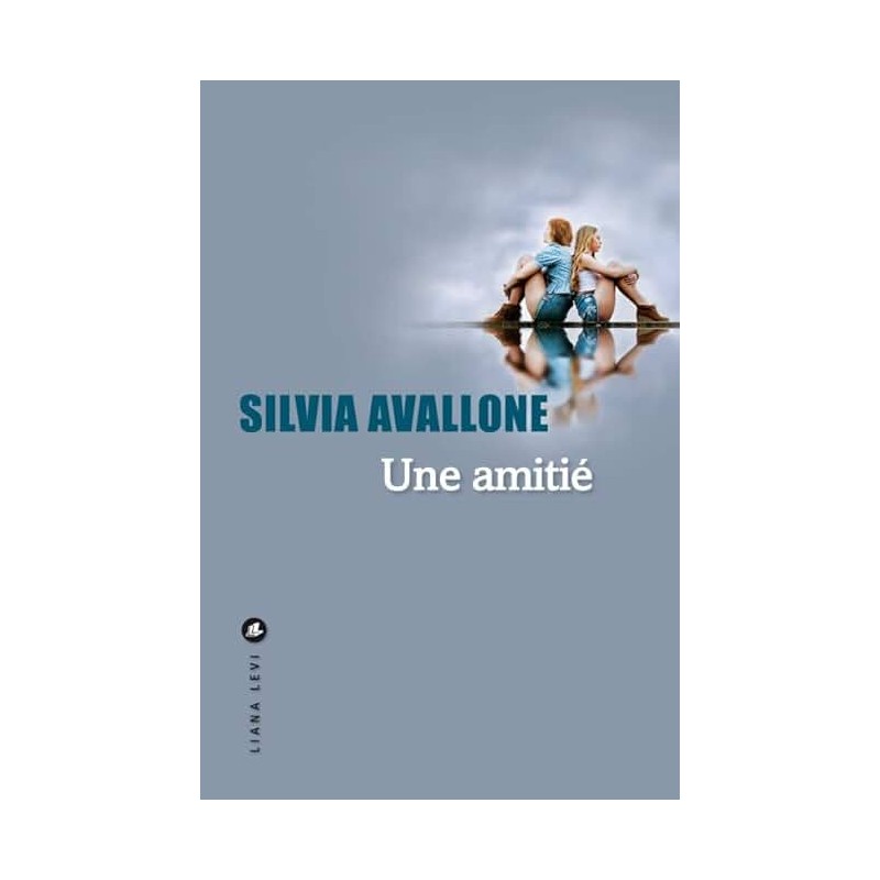 UNE AMITIE Auteur(s): AVALLONE SILVIA