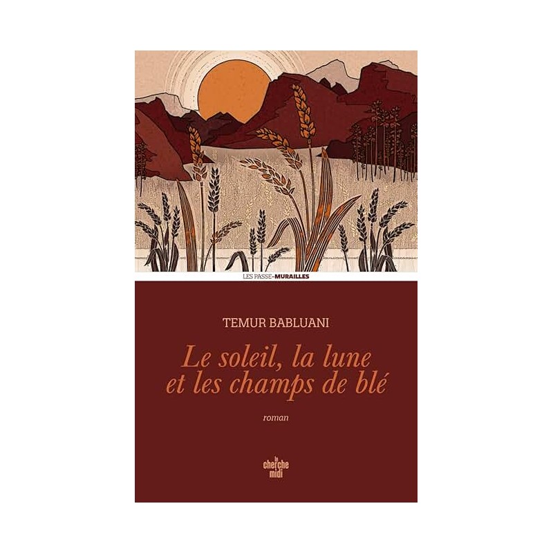 LE SOLEIL LA LUNE ET LES CHAMPS DE BLE Auteur(s): BABLUANI TEMUR