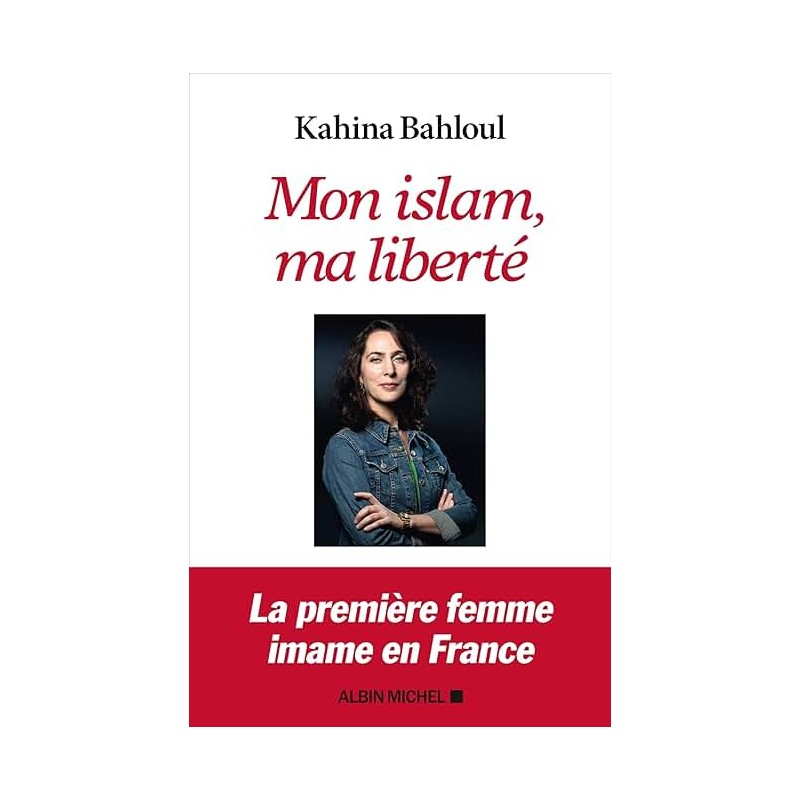 MON ISLAM MA LIBERTE Auteur(s): BAHLOUL KAHINA