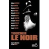 TOUCHER LE NOIR Auteur(s): BAKOWSKI SOLENE