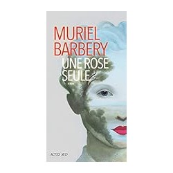 UNE ROSE SEULE T 1 Auteur(s): BARBERY MURIEL