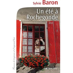 UN ETE A ROCHEGONDE Auteur(s): BARON SYLVIE
