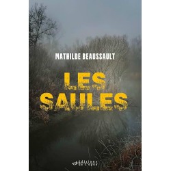 LES SAULES Auteur(s): BEAUSSANT MATHILDE
