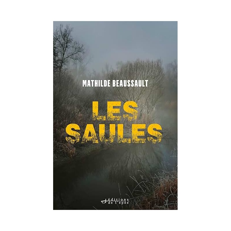 LES SAULES Auteur(s): BEAUSSANT MATHILDE