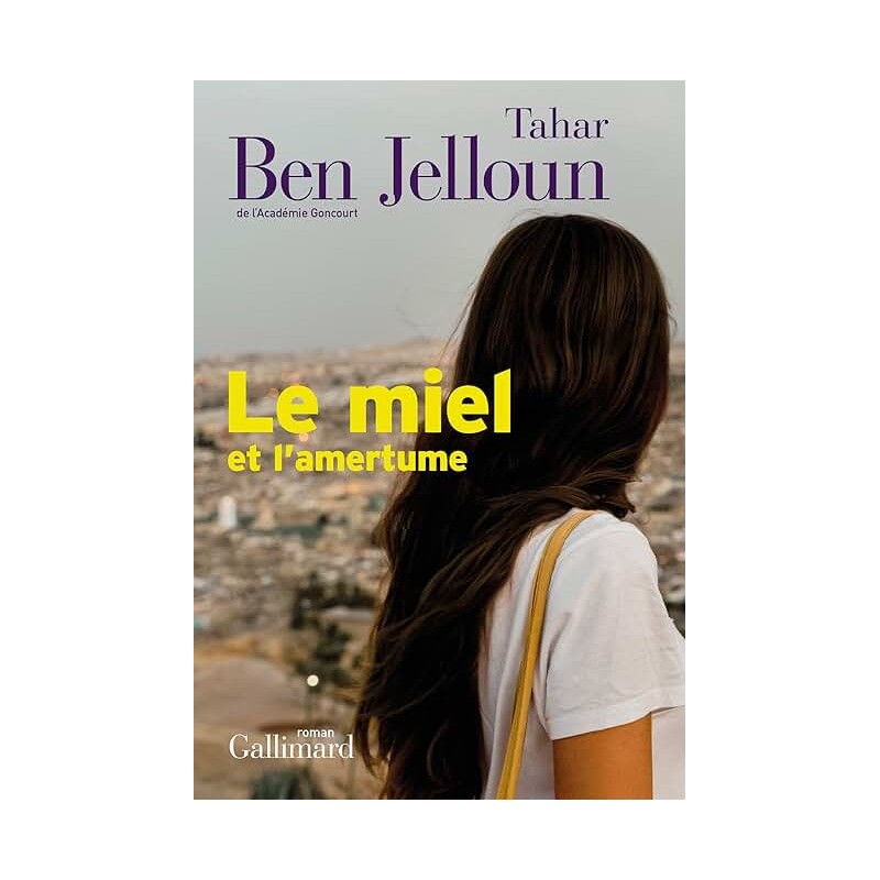 LE MIEL ET L AMERTUME Auteur(s): BEN JELLOUN TAHAR