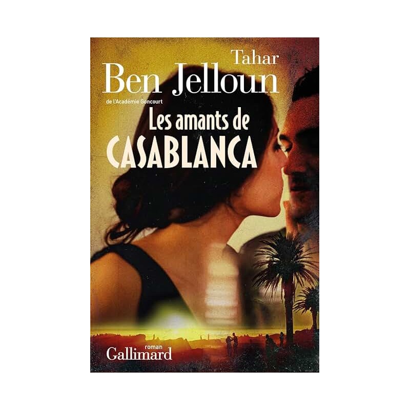 LES AMANTS DE CASABLANCA T 1 Auteur(s): BEN JELLOUN TAHAR