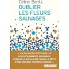 OUBLIER LES FLEURS SAUVAGES Auteur(s): BENTZ CELINE