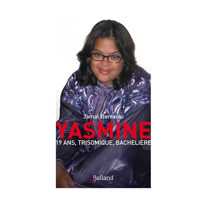 YASMINE19 ANS TRISOMIQUE BACHELIERE Auteur(s): BERRAOUI JAMAL
