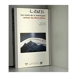 LES MOTS DE LA MONTAGNE AUTOUR DU MONT-BLANC Auteur(s): BESSAT HUBERT
