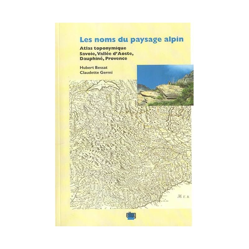 LES NOMS DU PAYSAGE ALPIN Auteur(s): BESSAT HUBERT