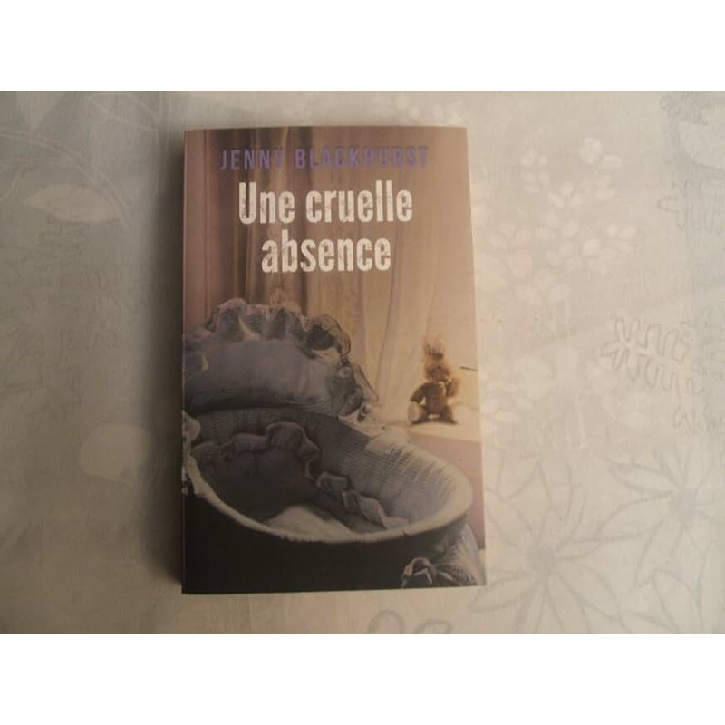 UNE CRUELLE ABSENCE Auteur(s): BLACKHURST JENNY