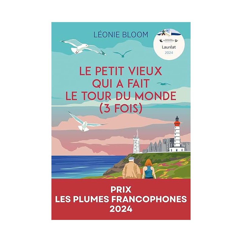 LE PETIT VIEUX QUI A FAIT LE TOUR DU MONDE (3 FOIS) Auteur(s): BLOOM LEONIE