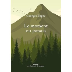 LE MOMENT OU JAMAIS Auteur(s): BOGEY GEORGES