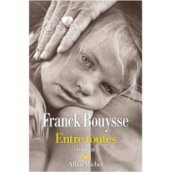 ENTRE TOUTES (NouveautÃ©) Auteur(s): BOUYSSE FRANCK