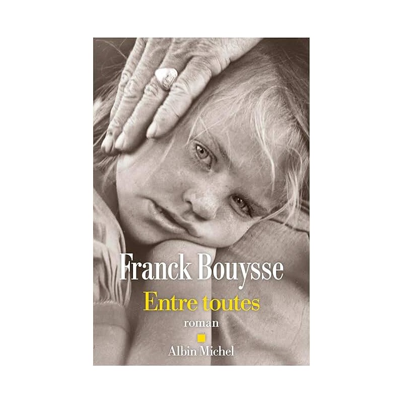 ENTRE TOUTES (NouveautÃ©) Auteur(s): BOUYSSE FRANCK