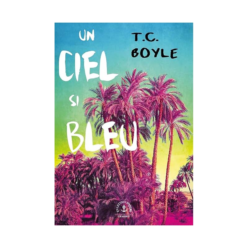 UN CIEL SI BLEU Auteur(s): BOYLE T.C.