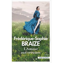 L AMOUR AUX TROUSSES Auteur(s): BRAIZE FREDERIQUE SOPHIE