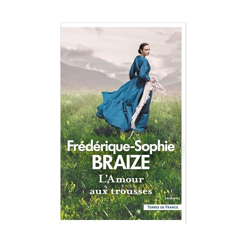 L AMOUR AUX TROUSSES Auteur(s): BRAIZE FREDERIQUE SOPHIE