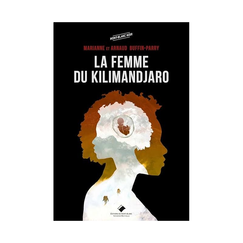 LA FEMME DU KILIMANDJARO Auteur(s): BUFFIN PARRY MARIANNE ARNAUD