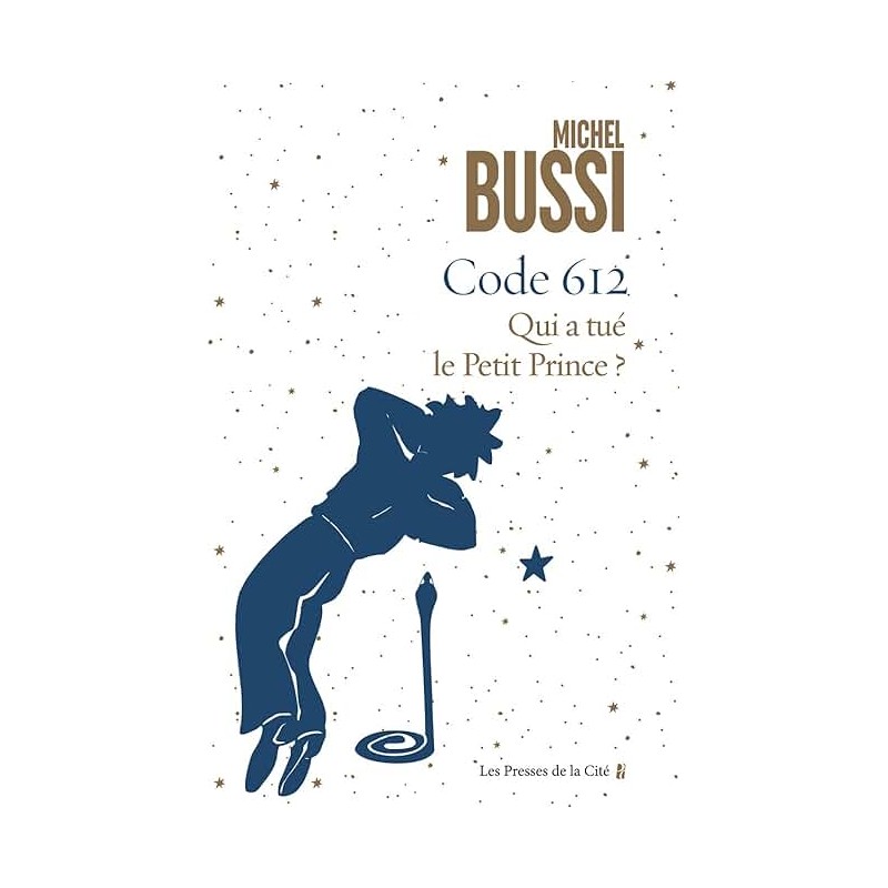 CODE 612 QUI A TUE LE PETIT PRINCE Auteur(s): BUSSI MICHEL