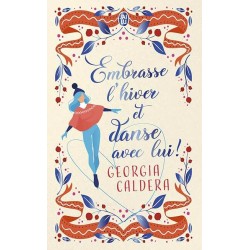 EMBRASSE L HIVER ET DANSE AVES LUI Auteur(s): CALDERA GEORGIA