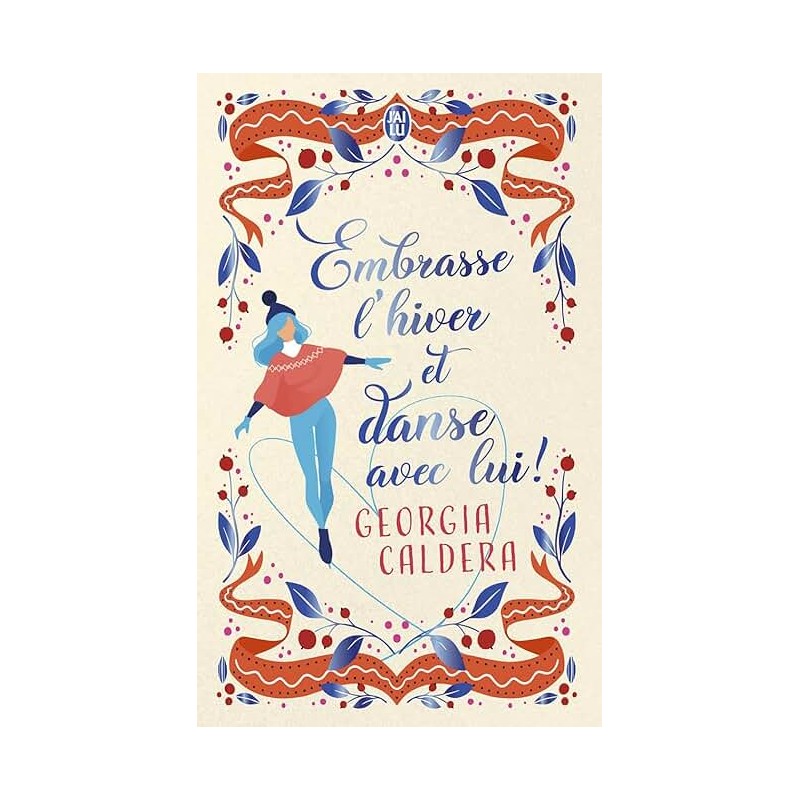 EMBRASSE L HIVER ET DANSE AVES LUI Auteur(s): CALDERA GEORGIA