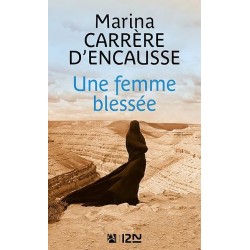 UNE FEMME BLESSEE Auteur(s): CARRERE D ENCAUSSE MARINA