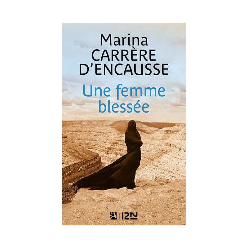UNE FEMME BLESSEE Auteur(s): CARRERE D ENCAUSSE MARINA