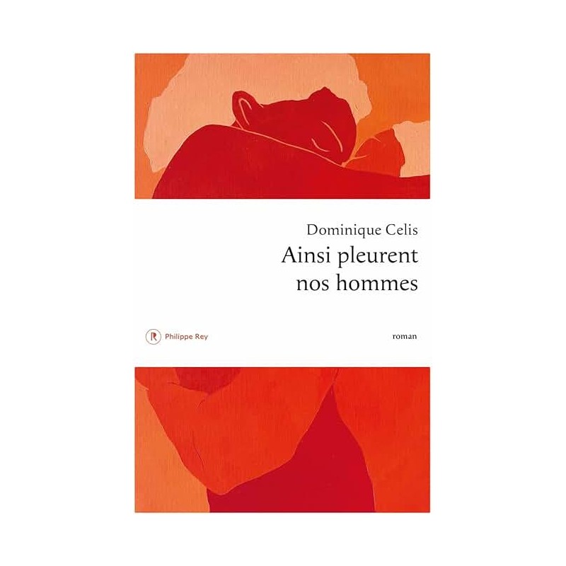 AINSI PLEURENT NOS HOMMES Auteur(s): CELIS DOMINIQUE