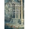 LE JARDIN DES CENDRES Auteur(s): CHANDERNAGOR FRANCOISE