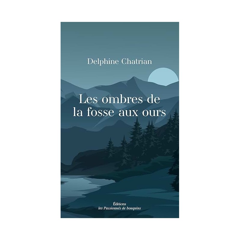 LES OMBRES DE LA FOSSE AUX OURS (NouveautÃ©) Auteur(s): CHATRIAN DELPHINE