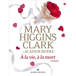 A LA VIE A LA MORT Auteur(s): CLARK MARY HIGGINS