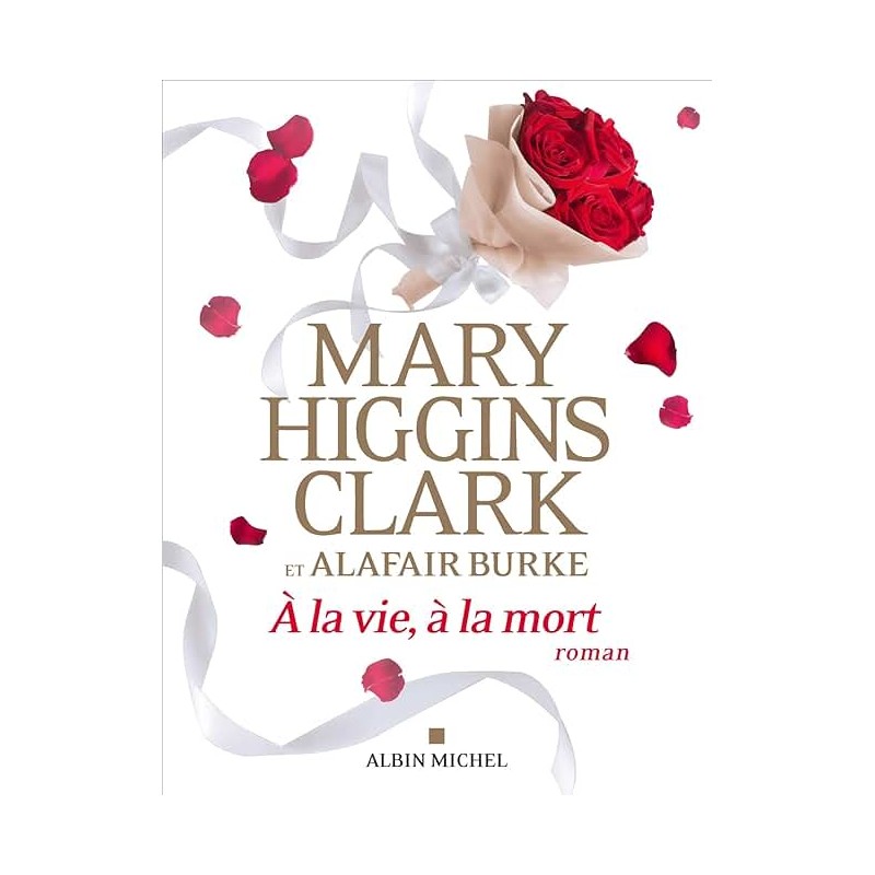 A LA VIE A LA MORT Auteur(s): CLARK MARY HIGGINS