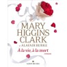 A LA VIE A LA MORT Auteur(s): CLARK MARY HIGGINS