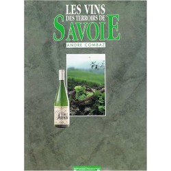 LES VINS DES TERROIRS DE SAVOIE Auteur(s): COMBAZ ANDRE